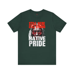 Native Pride Unisex Tee - Still Here Still Strong