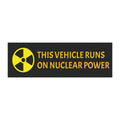 This Vehicle Runs On Nuclear Power Graphic Car Magnets