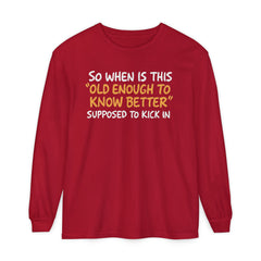 Funny Old Enough to Know Better Long Sleeve T-Shirt