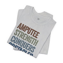AMPUTEE STRENGTH Quote - Unisex T-Shirt