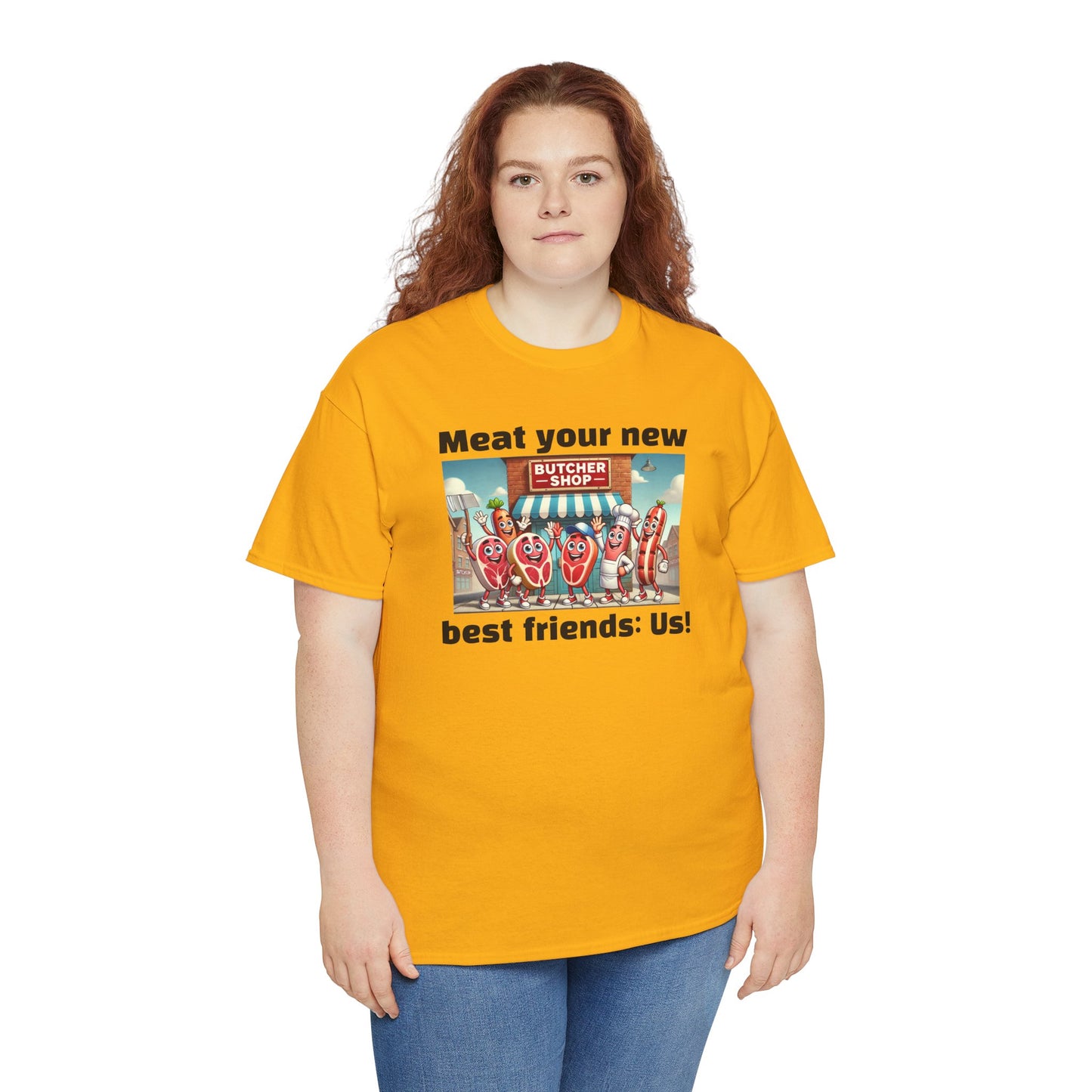 Butcher Meat your new best friends: us! - Graphic Unisex Tee