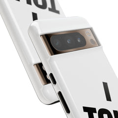 I TOLD YA movie tough case, gift for her, gift for him, movie lover gift, film buff cell case, cinema fan phone case, pop culture cell case