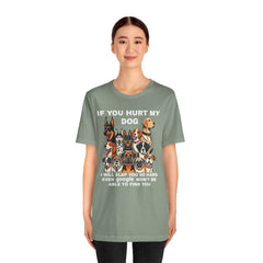 If You Hurt My Dog - Unisex Jersey Short Sleeve Tee