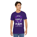 I Wear Purple For My Mom Alzheimers Awareness - Unisex Jersey Short Sleeve Tee