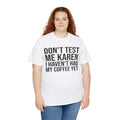 BOLD Don't Test Me Karen - Unisex Heavy Cotton Tee