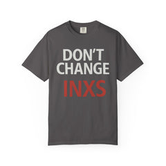 Unisex Garment-Dyed T-shirt with 'Don't Change INXS' Design - Casual Style, Music Lover Gift, Festival Wear, Retro Fashion, Everyday Comfort