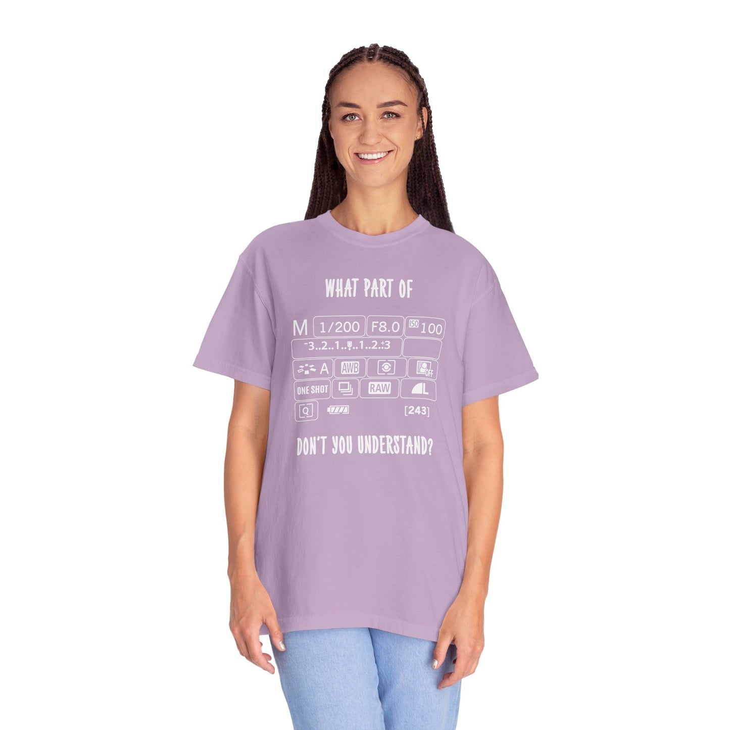 What Part of A Digital Camera Display Don't You Understand, Comfort Colors Unisex Garment-Dyed T-shirt