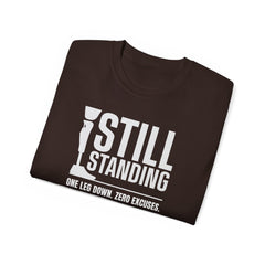 I'm Still Standing Motivational Amputee Graphic Tee - Unisex