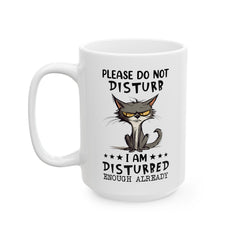 Funny Cat Graphic Mug, Do Not Disturb mug, I Am Disturbed Enough, white ceramic mug, 11oz, 15oz, , cat lover mug, gift for her, Cat Mamma