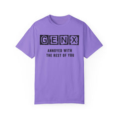 Unisex Garment-Dyed T-Shirt - 'GenX Annoyed with the Rest of You'