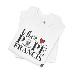 I Love Pope Francis Unisex Jersey Tee - Faith Inspired Short Sleeve Shirt