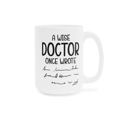 Funny Doctor Quote Ceramic Mug