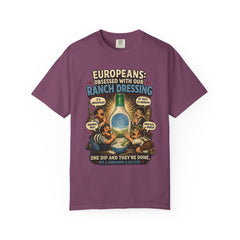 Ranch Dressing Funny T‑Shirt — "Europeans: Obsessed With Our Ranch Dressing"