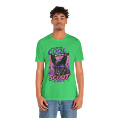 Scout Cool Dog T-Shirt — "You May Be Cool... But You're Not Scout Cool" Graphic Tee