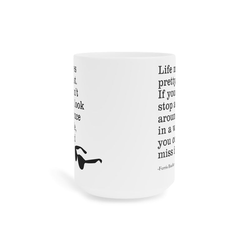 Life Moves Very Fast - Ceramic Mugs (11oz\15oz\20oz) Ferris Beuller / Movie Quote / Unique Gift / Gift for him / Gift for Her / 80s Movie