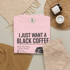 I Just Want a Black Coffee T-Shirt — Funny Barista List Graphic Tee for Coffee Lovers
