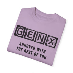 Unisex Garment-Dyed T-Shirt - 'GenX Annoyed with the Rest of You'