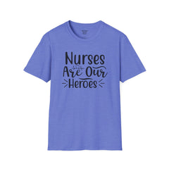 Nurses Are Our Heroes - Unisex Softstyle T-Shirt | Nurse Awareness,Medical Wear,Gift For Her,Scrubs Lover,Hospital Staff,Registered Nurse,RN