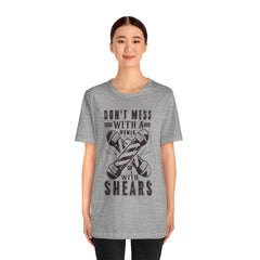 Funny Woman Barber Unisex Tee, Don't Mess with a Shears Shirt