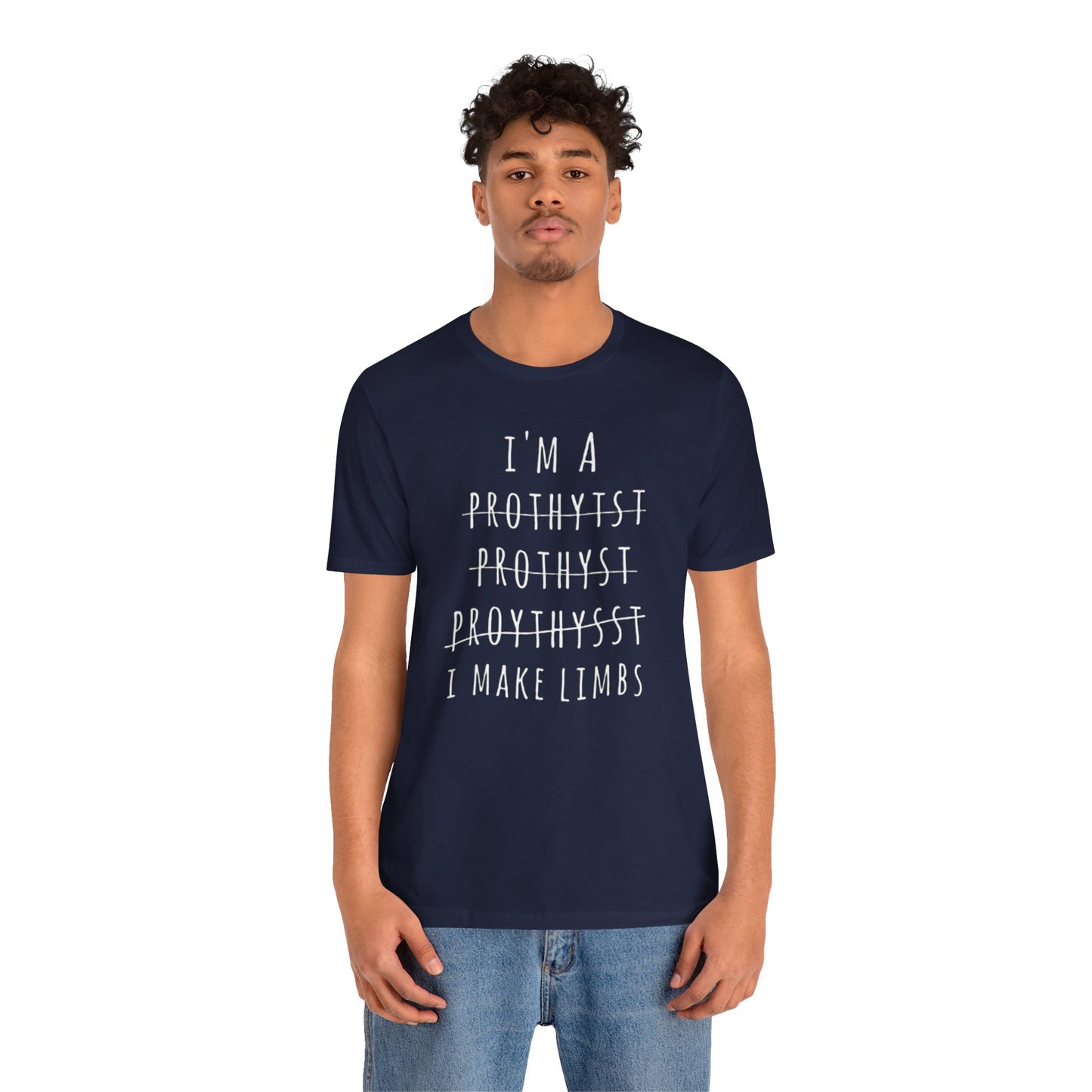 Funny Prosthetist Crossed Out Quote - Graphic Unisex T Shirt