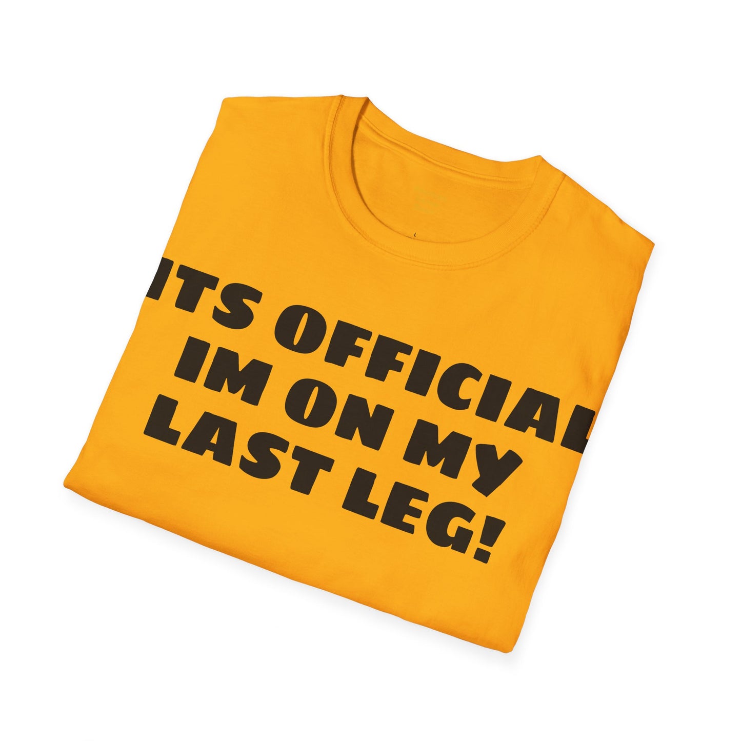 Im On My Last Leg Quote, Unisex Softstyle T-Shirt