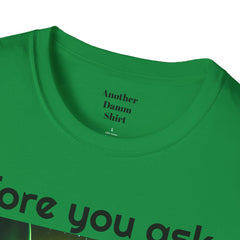 Funny Amputee Quote and Graphic - Unisex T Shirt,Amputee Excuse,Gift For Him,Gift For Her,Leg Amputee,Arm Unique Amputee Gift,Amputee Humor