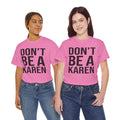 BOLD Don't Be A Karen = Unisex Heavy Cotton Tee