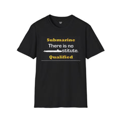 Submarine Qualified Unisex Softstyle T-Shirt - No Substitute Design