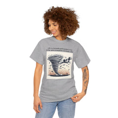 Life Is A Tornado and I am Just A Cow Being Spun Around For Cinematic Value - Unisex Heavy Cotton Tee