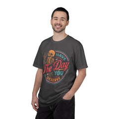 Have The Day You Deserve Garment-Dyed T-Shirt