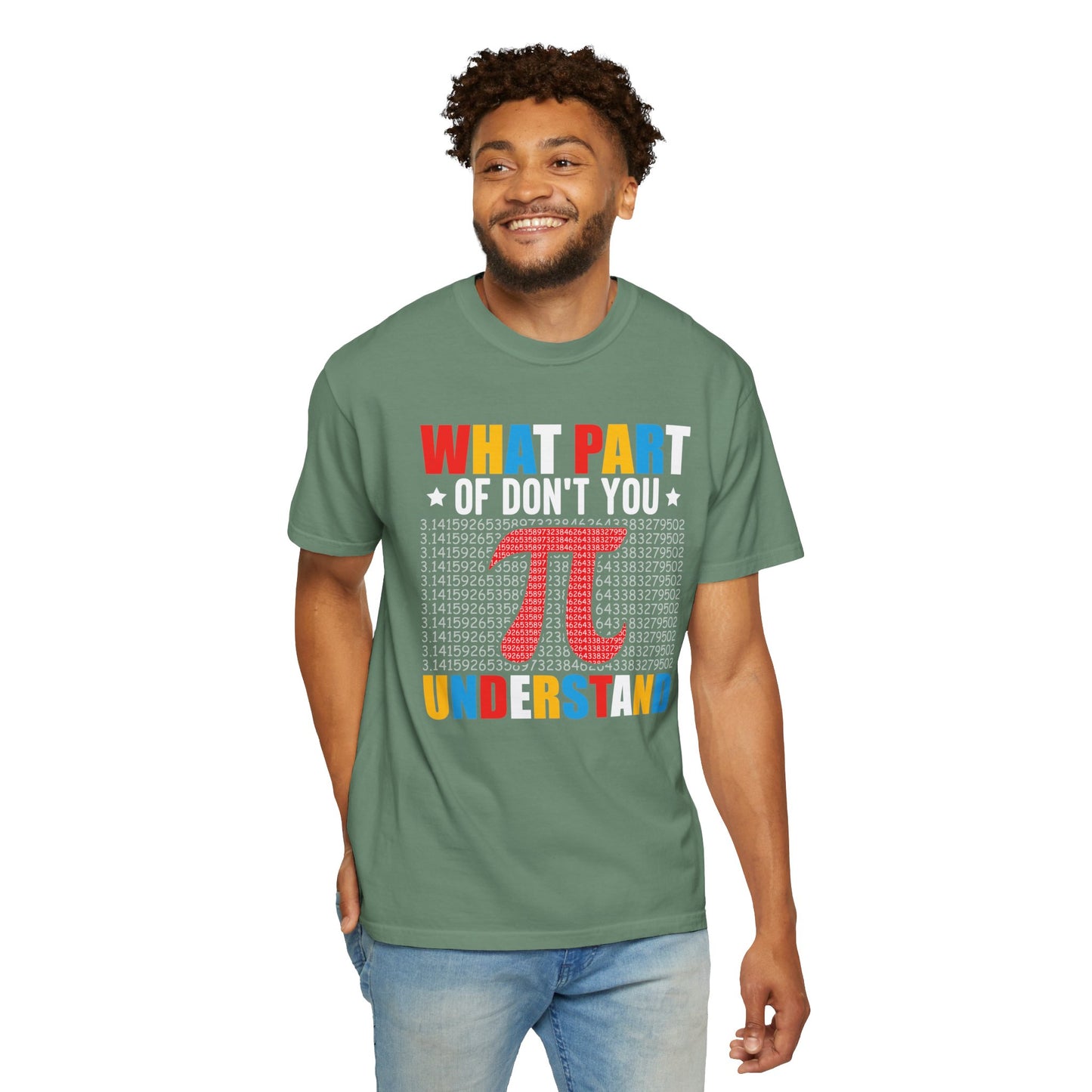 Funny What Part of  π  Pi Don't You Understand, Comfort Colors Unisex Garment-Dyed T-shirt