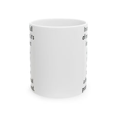 In a world full of monsters, it's important to have a few normal people around, Ceramic Mug 15oz