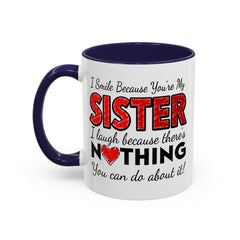 Funny You're My Sister Quote - Accent Coffee Mug (11, 15oz)