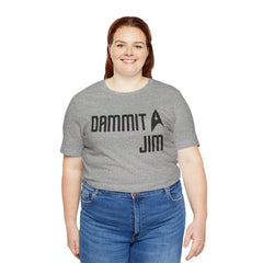 DAMMIT JIM - Unisex Jersey Short Sleeve Tee
