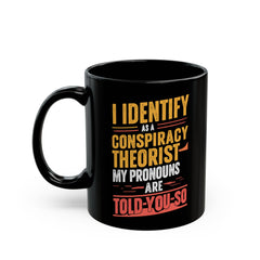 Funny Quote Ceramic Mug (11oz, 15oz) - Conspiracy Theorist Pronouns Are Told /You/ So