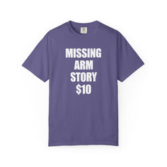 Funny Amputee Unisex T-Shirt - Missing Arm Story $10