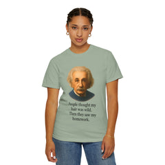 Albert Einstein 'My Hair Was Wild' T-Shirt
