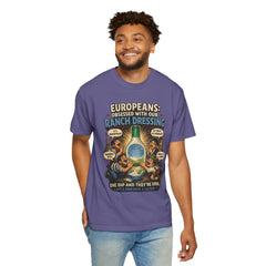 Ranch Dressing Funny T‑Shirt — "Europeans: Obsessed With Our Ranch Dressing"