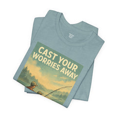 Relaxing Fishing Tee - Cast Your Worries Away, Unisex Casual Shirt, Perfect Gift for Dad, Outdoor Lovers, Fishing Trips, Summer Vibes