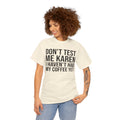 BOLD Don't Test Me Karen - Unisex Heavy Cotton Tee