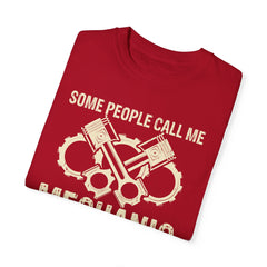 Some People Call Me Mechanic The Most Important Call Me Dad, Graphic Comfort Colors Unisex Relaxed Fit T Shirt