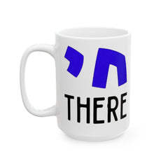 Chai There Jewish Hebrew Graphic Ceramic Mug (11oz, 15oz)