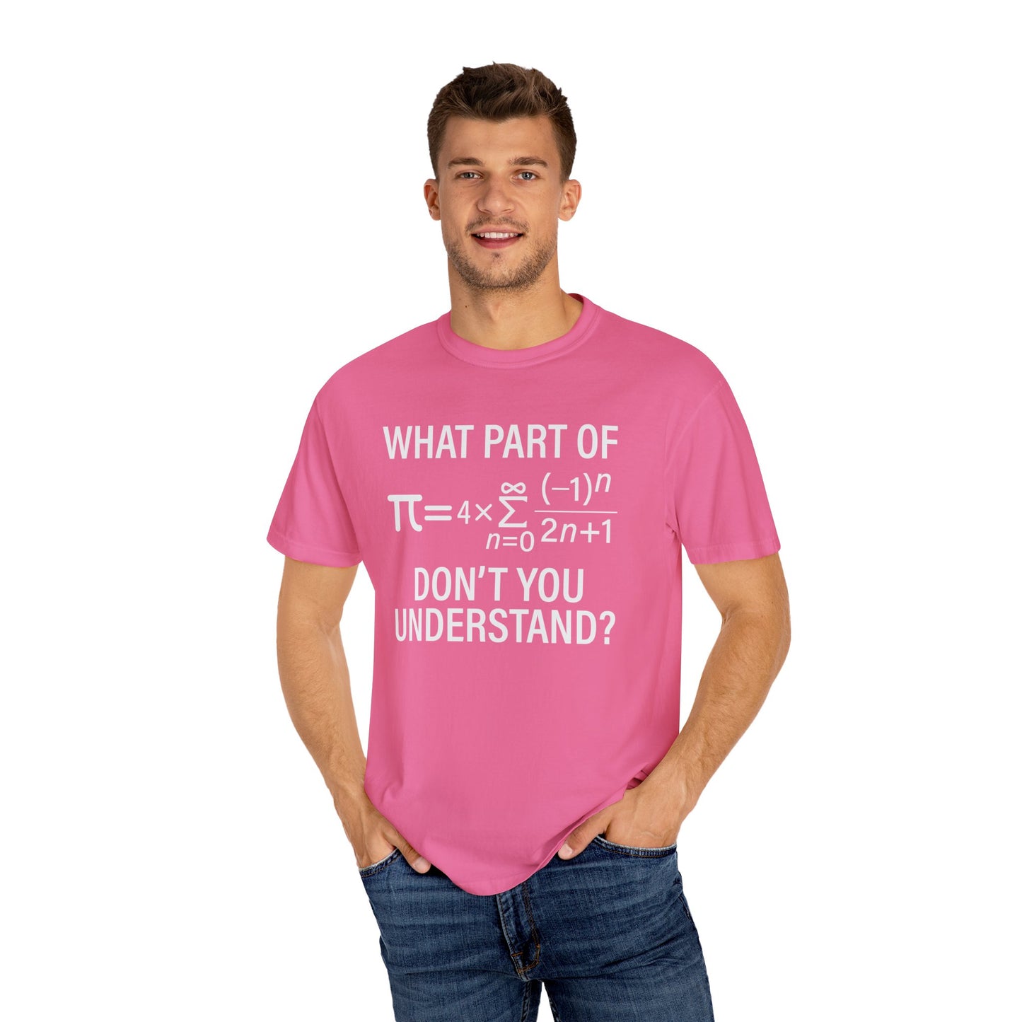 What Part of The Pi Equation Don't You Understand, Comfort Colors Unisex Garment-Dyed T-shirt