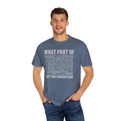What Part of MicroTechnology Don't You Understand, Comfort Colors Unisex Garment-Dyed T-shirt