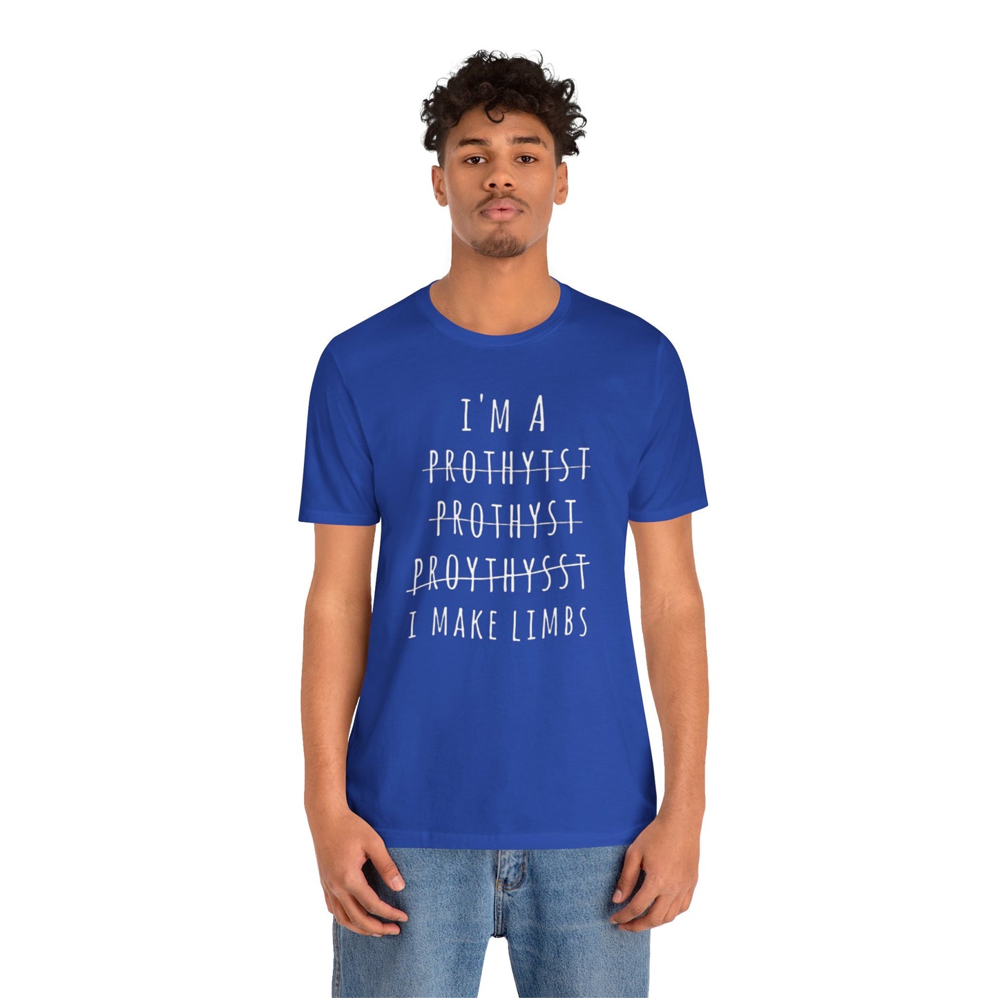 Funny Prosthetist Crossed Out Quote - Graphic Unisex T Shirt