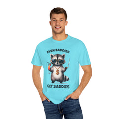 Even Baddies Get Saddies, Raccoon Comfort Colors Shirt