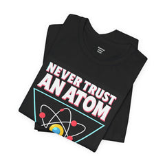 Funny Science T-Shirt - 'Never Trust an Atom' Graphic Tee