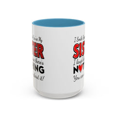 Funny You're My Sister Quote - Accent Coffee Mug (11, 15oz)