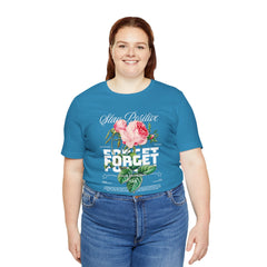 Stay Positive Rose Unisex Tee - Forget Your Problems