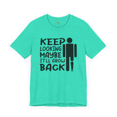 Funny Amputee Quote - Unisex Short Sleeve Tee,Amputee Awareness,Gift For Him,Leg Amputee,Arm Amputee,Limb Loss Awareness,Unique Amputee Gift
